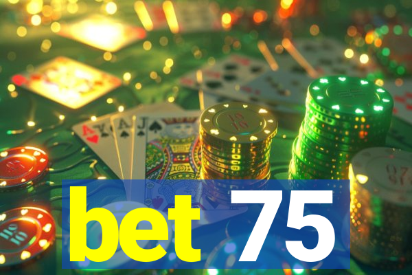 bet 75